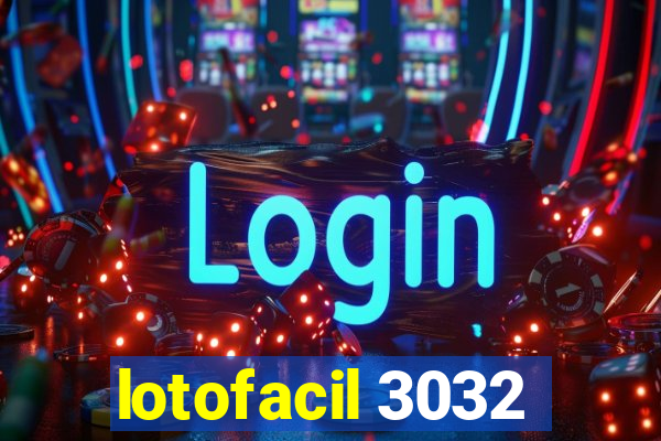 lotofacil 3032